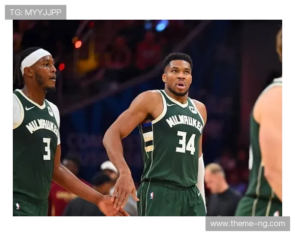 NBA雄鹿队迎来关键调整字母哥领衔冲击东部榜首再掀争冠热潮